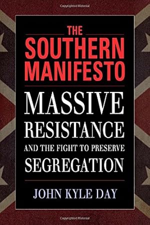 Image du vendeur pour The Southern Manifesto: Massive Resistance and the Fight to Preserve Segregation [Soft Cover ] mis en vente par booksXpress