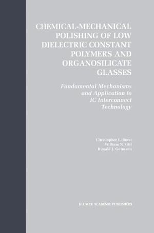 Seller image for Chemical-Mechanical Polishing of Low Dielectric Constant Polymers and Organosilicate Glasses: Fundamental Mechanisms and Application to IC Interconnect Technology by Borst, Christopher Lyle, Gill, William N., Gutmann, Ronald J. [Paperback ] for sale by booksXpress