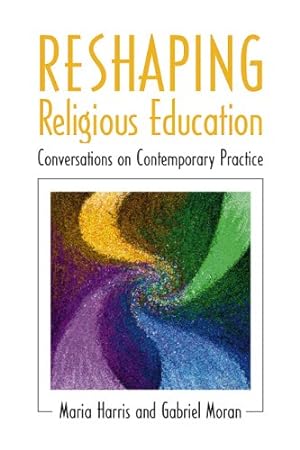Seller image for Reshaping Religious Education: Conversations on Contemporary Practice by Harris, Maria, Moran, Gabriel [Paperback ] for sale by booksXpress