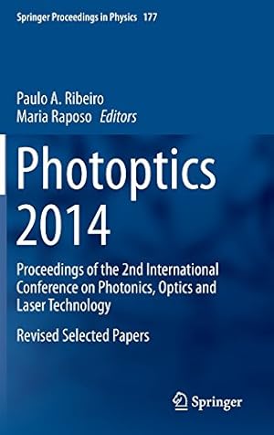 Immagine del venditore per Photoptics 2014: Proceedings of the 2nd International Conference on Photonics, Optics and Laser Technology Revised Selected Papers (Springer Proceedings in Physics) [Hardcover ] venduto da booksXpress