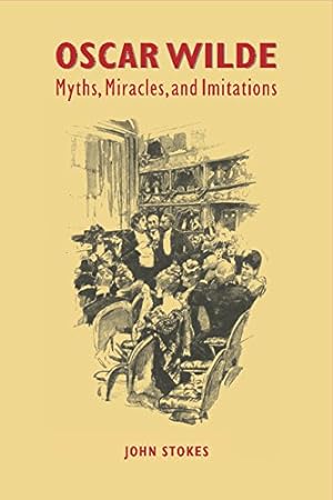 Seller image for Oscar Wilde: Myths, Miracles and Imitations by Stokes, John [Hardcover ] for sale by booksXpress