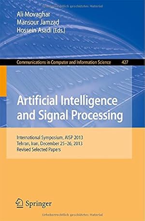 Bild des Verkufers fr Artificial Intelligence and Signal Processing: International Symposium, AISP 2013, Tehran, Iran, December 25-26, 2013, Revised Selected Papers (Communications in Computer and Information Science) [Paperback ] zum Verkauf von booksXpress