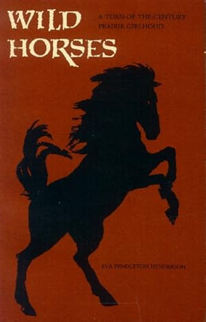 Seller image for Wild Horses; A Turn-Of-The-Century Prairie Girlhood for sale by Paperback Recycler