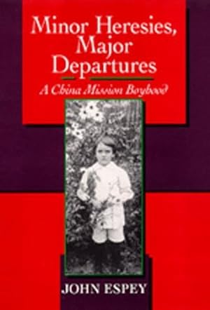 Seller image for Minor Heresies, Major Departures: A China Mission Boyhood (Philip E.Lilienthal Books) by John Jenkins Espey [Hardcover ] for sale by booksXpress