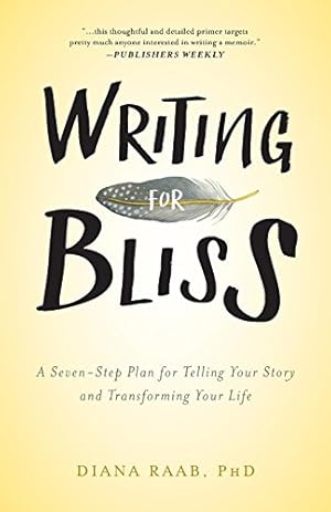 Seller image for Writing for Bliss: A Seven-Step Plan for Telling Your Story and Transforming Your Life by Raab, Diana [Paperback ] for sale by booksXpress