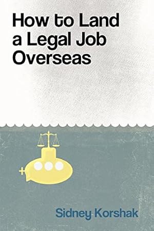 Imagen del vendedor de How to Land a Legal Job Overseas by Korshak, Sidney [Paperback ] a la venta por booksXpress
