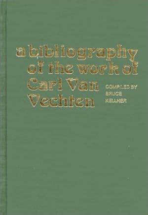 Seller image for A Bibliography of the Work of Carl Van Vechten by Kellner, Bruce [Hardcover ] for sale by booksXpress