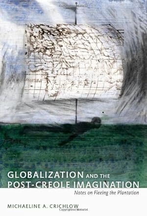 Bild des Verkufers fr Globalization and the Post-Creole Imagination: Notes on Fleeing the Plantation (John Hope Franklin Center Books (Paperback)) by Northover, Patricia Marie, Crichlow, Michaeline [Paperback ] zum Verkauf von booksXpress