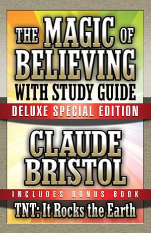 Seller image for The Magic of Believing & TNT: It Rocks the Earth with Study Guide: Deluxe Special Edition by Bristol, Claude [Paperback ] for sale by booksXpress