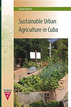 Immagine del venditore per Sustainable Urban Agriculture in Cuba (Contemporary Cuba) by Koont, Sinan [Paperback ] venduto da booksXpress