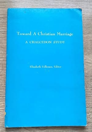 Toward a Christian Marriage: A Chalcedon Study