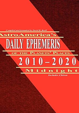 Imagen del vendedor de AstroAmerica's Daily Ephemeris 2010-2020 Midnight [Soft Cover ] a la venta por booksXpress