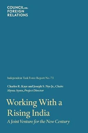 Seller image for Working With a Rising India: A Joint Venture for the New Century (Task Force Reports) (Volume 73) by Ayres, Alyssa, Kaye, Charles R., Nye Jr., Joseph S. [Paperback ] for sale by booksXpress