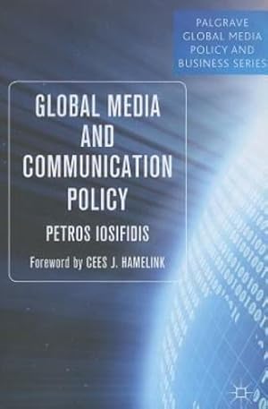 Immagine del venditore per Global Media and Communication Policy: An International Perspective (Palgrave Global Media Policy and Business) by Iosifidis, P. [Paperback ] venduto da booksXpress