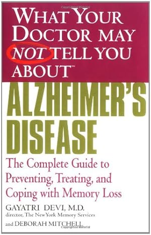 Imagen del vendedor de What Your Doctor May Not Tell You About(TM) Alzheimer's Disease: The Complete Guide to Preventing, Treating, and Coping with Memory Loss by Devi, Gayatri, Mitchell, Deborah [Paperback ] a la venta por booksXpress
