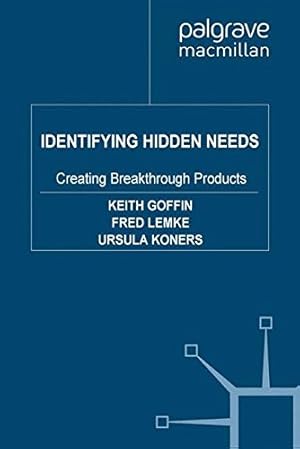 Seller image for Identifying Hidden Needs: Creating Breakthrough Products by Goffin, K., Lemke, F., Koners, U. [Paperback ] for sale by booksXpress