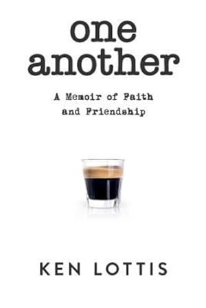 Seller image for One Another: A Memoir of Faith and Friendship by Lottis, Ken [Paperback ] for sale by booksXpress