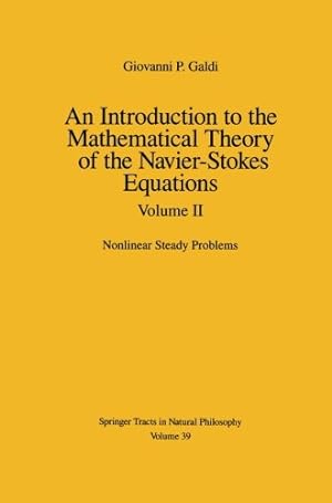 Seller image for An Introduction to the Mathematical Theory of the Navier-Stokes Equations: Volume II: Nonlinear Steady Problems (Springer Tracts in Natural Philosophy) by Galdi, Giovanni [Paperback ] for sale by booksXpress
