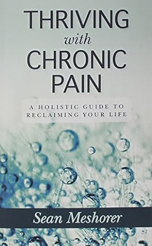 Seller image for Thriving with Chronic Pain: A Holistic Guide to Reclaiming Your Life (Wifey's Next Hustle) by Meshorer, Sean [Paperback ] for sale by booksXpress