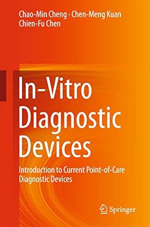 Image du vendeur pour In-Vitro Diagnostic Devices: Introduction to Current Point-of-Care Diagnostic Devices by Cheng, Chao-Min, Kuan, Chen-Meng, Chen, Chien-Fu [Hardcover ] mis en vente par booksXpress