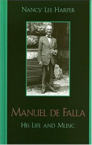 Image du vendeur pour Manuel de Falla: His Life and Music by Harper, Nancy Lee [Hardcover ] mis en vente par booksXpress