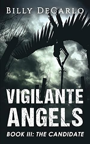 Seller image for Vigilante Angels Book III: The Candidate (Volume 3) by DeCarlo, Billy [Paperback ] for sale by booksXpress