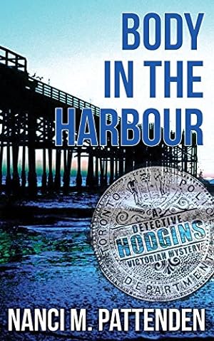 Seller image for Body in the Harbour (A Detective Hodgins Victorian Mystery) (Volume 1) by Pattenden PLCGS, Nanci M [Paperback ] for sale by booksXpress