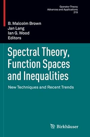 Imagen del vendedor de Spectral Theory, Function Spaces and Inequalities: New Techniques and Recent Trends (Operator Theory: Advances and Applications) [Paperback ] a la venta por booksXpress