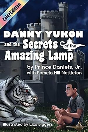 Seller image for Danny Yukon and the Secrets of the Amazing Lamp-- Full Color Edition (IamAGenie Series) (Volume 1) by Daniels Jr., Prince, Pamela, Nettleton Hill [Paperback ] for sale by booksXpress