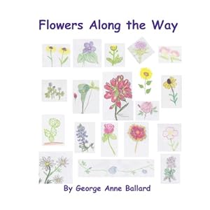 Bild des Verkufers fr Flowers Along the Way by Ballard, George Anne [Paperback ] zum Verkauf von booksXpress