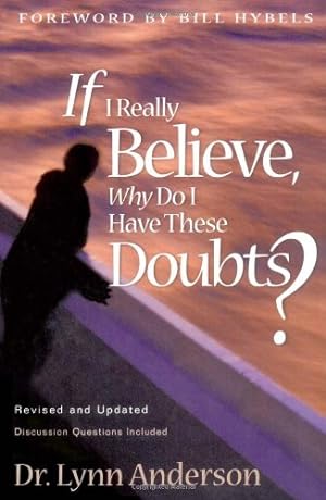 Seller image for If I Really Believe, Why Do I Have These Doubts? by Anderson Dr., Dr. Lynn [Paperback ] for sale by booksXpress