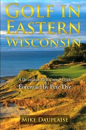 Seller image for Golf in Eastern Wisconsin: A Destination Golf Course Guide [Soft Cover ] for sale by booksXpress