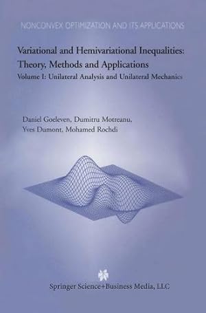 Image du vendeur pour Variational and Hemivariational Inequalities Theory, Methods and Applications: Volume I: Unilateral Analysis and Unilateral Mechanics (Nonconvex Optimization and Its Applications) by Motreanu, Dumitru, Goeleven, D., Dumont, Y., Rochdi, M. [Paperback ] mis en vente par booksXpress