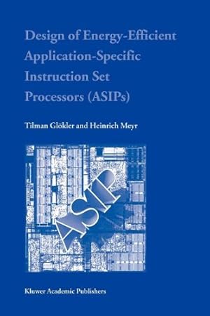 Seller image for Design of Energy-Efficient Application-Specific Instruction Set Processors by Glökler, Tilman, Meyr, Heinrich [Paperback ] for sale by booksXpress