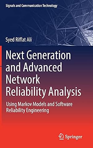 Seller image for Next Generation and Advanced Network Reliability Analysis: Using Markov Models and Software Reliability Engineering (Signals and Communication Technology) by Ali, Syed Riffat [Hardcover ] for sale by booksXpress