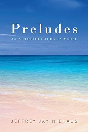 Seller image for Preludes: An Autobiography in Verse by Niehaus, Jeffrey Jay [Paperback ] for sale by booksXpress