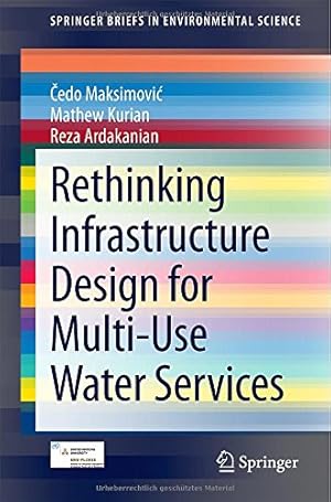 Immagine del venditore per Rethinking Infrastructure Design for Multi-Use Water Services (SpringerBriefs in Environmental Science) by Kurian, Mathew, Maksimovi, edo, Ardakanian, Reza [Paperback ] venduto da booksXpress