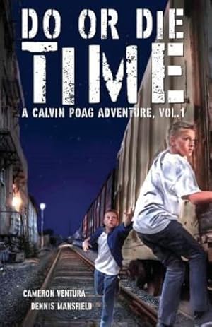 Seller image for Do or Die Time: A Calvin Poag Adventure, Vol. 1 by Ventura, Cameron, Mansfield, Dennis [Paperback ] for sale by booksXpress