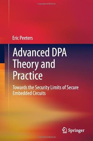 Imagen del vendedor de Advanced DPA Theory and Practice: Towards the Security Limits of Secure Embedded Circuits by Peeters, Eric [Hardcover ] a la venta por booksXpress