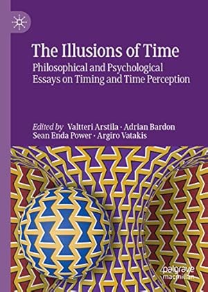 Immagine del venditore per The Illusions of Time: Philosophical and Psychological Essays on Timing and Time Perception [Hardcover ] venduto da booksXpress