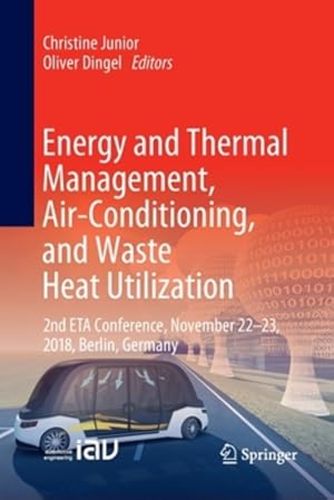 Immagine del venditore per Energy and Thermal Management, Air-Conditioning, and Waste Heat Utilization: 2nd ETA Conference, November 22-23, 2018, Berlin, Germany (Proceedings in Automotive Engineering) [Paperback ] venduto da booksXpress