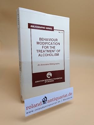 Image du vendeur pour Behaviour Modification for the Treatment of Alcoholism. An Annotated Bibliography, No. 10 mis en vente par Roland Antiquariat UG haftungsbeschrnkt