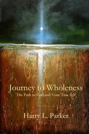Seller image for Journey to Wholeness: The Path to God and Your True Self by Parker, Harry [Paperback ] for sale by booksXpress