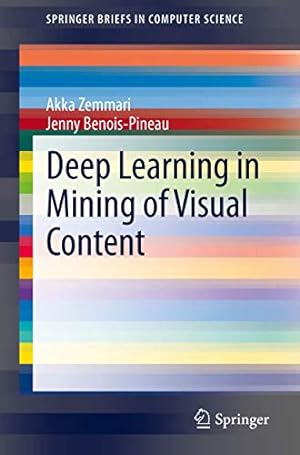 Seller image for Deep Learning in Mining of Visual Content (SpringerBriefs in Computer Science) by Zemmari, Akka, Benois-Pineau, Jenny [Paperback ] for sale by booksXpress