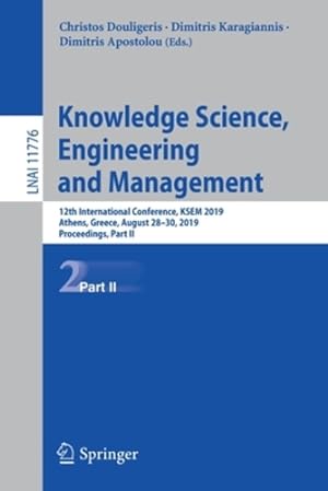 Seller image for Knowledge Science, Engineering and Management: 12th International Conference, KSEM 2019, Athens, Greece, August 28â  30, 2019, Proceedings, Part II (Lecture Notes in Computer Science) [Paperback ] for sale by booksXpress