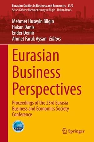 Imagen del vendedor de Eurasian Business Perspectives: Proceedings of the 23rd Eurasia Business and Economics Society Conference (Eurasian Studies in Business and Economics (13/2)) [Hardcover ] a la venta por booksXpress