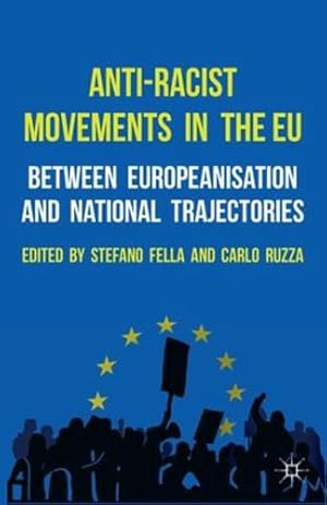 Seller image for Anti-Racist Movements in the EU: Between Europeanisation and National Trajectories by Fella, Stefano, Ruzza, Carlo [Paperback ] for sale by booksXpress