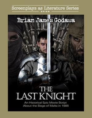 Immagine del venditore per The Last Knight: An Historical Epic Movie Script about the Siege of Malta in 1565 (Screenplays as Literature) [Soft Cover ] venduto da booksXpress