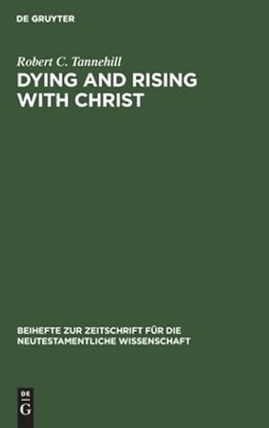 Bild des Verkufers fr Dying and Rising with Christ: A Study in Pauline Theology (Beihefte Zur Zeitschrift F ¼r die Neutestamentliche Wissensch) [Hardcover ] zum Verkauf von booksXpress