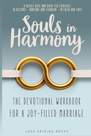 Immagine del venditore per Souls in Harmony: The Devotional Workbook for a Joy-Filled Marriage - A Weekly Date and Over 150 Exercises to Restore, Nurture and Flourish in Faith and Love by Books, Love Abiding [Paperback ] venduto da booksXpress